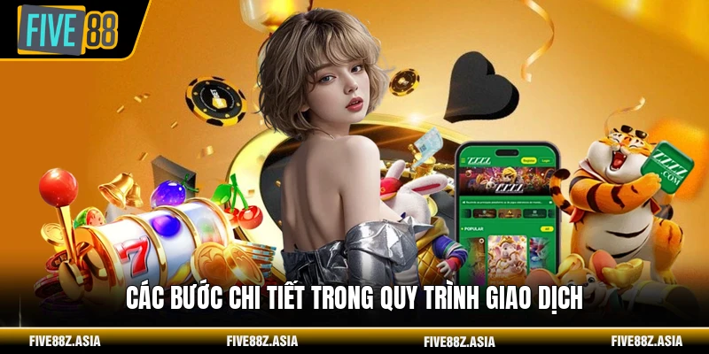 Các bước chi tiết trong quy trình giao dịch