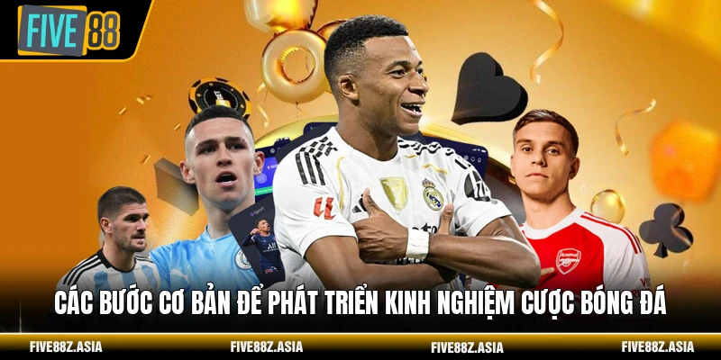 Các bước cơ bản để phát triển kinh nghiệm cược bóng đá