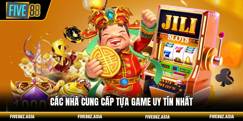 Các nhà cung cấp tựa game uy tín nhất