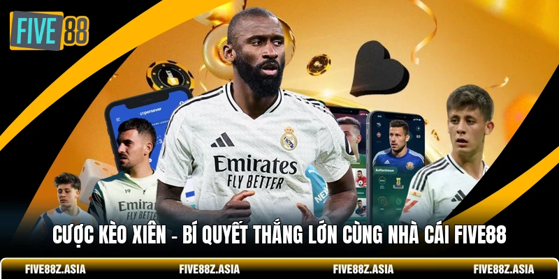 Cược Kèo Xiên - Bí Quyết Thắng Lớn Cùng Nhà Cái FIVE88