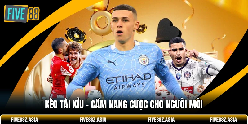 Kèo Tài Xỉu - Cẩm Nang Cược Cho Người Mới