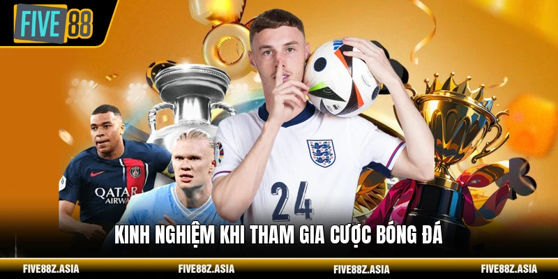 Kinh nghiệm khi tham gia cược bóng đá