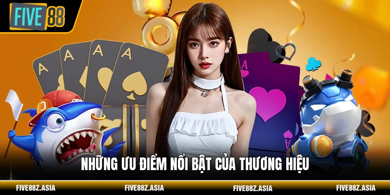 Những ưu điểm nổi bật của thương hiệu
